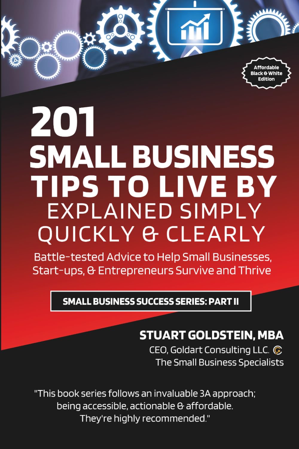 SMALL BUSINESS TIPS TO LIVE BY: Battle-tested Advice to Help Small Businesses, Start-ups, & Entrepreneurs Survive and Thrive (SMALL BUSINESS SUCCESS)