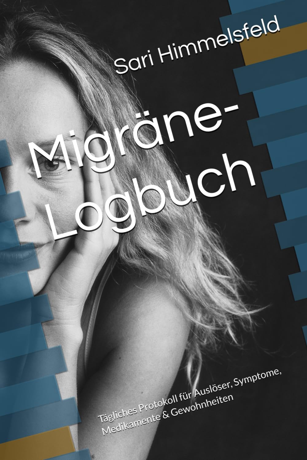 Migräne-Logbuch: Tägliches Protokoll für Auslöser, Symptome, Medikamente & Gewohnheiten