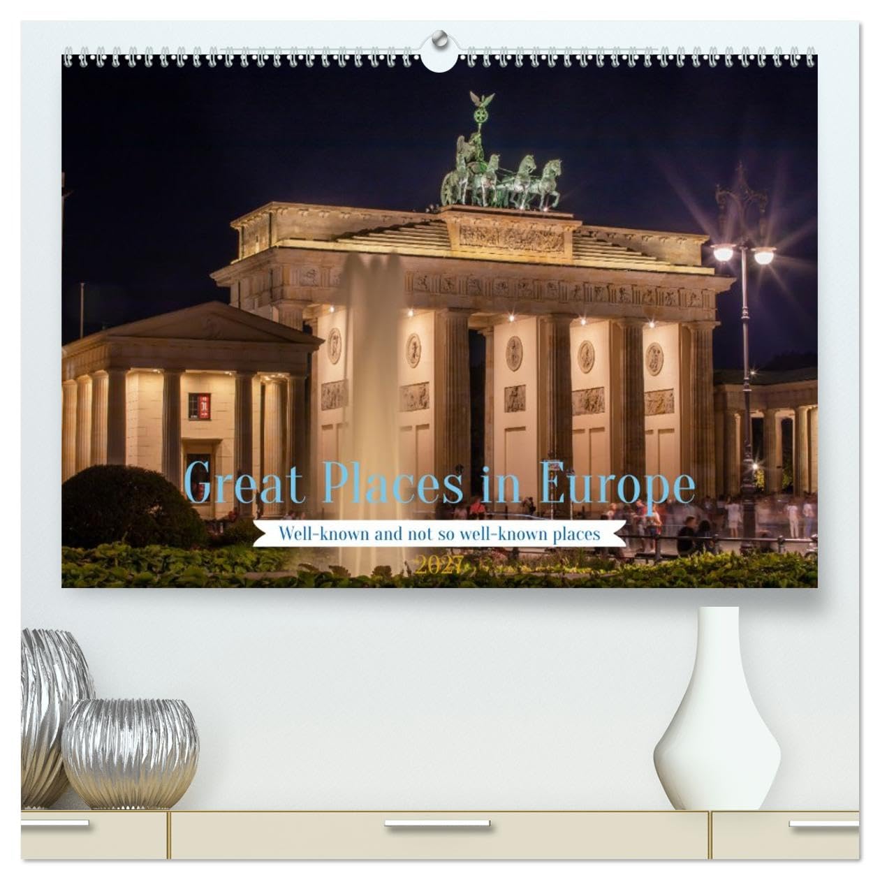 Great Places in Europe (High Quality Premium Wall Calendar 2027 DIN A2 landscape),CALVENDO 12 Month Wall Calendar: Photos of impressive places and landscapes in Europe.
