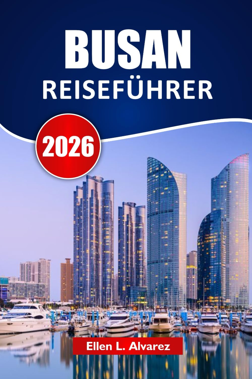 BUSAN REISEFÜHRER 2026: Entdecken Sie Strände, versteckte Schätze, lokale Speisen, Märkte und Reiserouten für Ihr südkoreanisches Küstenabenteuer