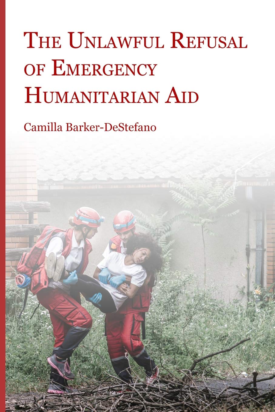 The Unlawful Refusal of Emergency Humanitarian Aid