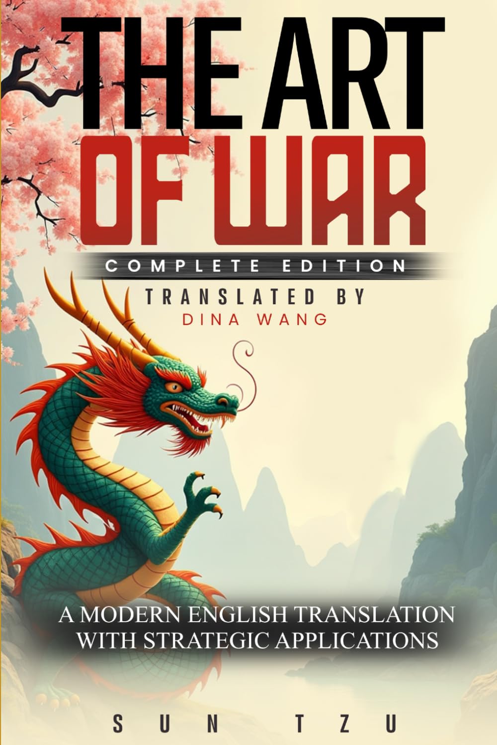 The Art of War: Complete Edition - A Modern English Translation with Strategic Applications
