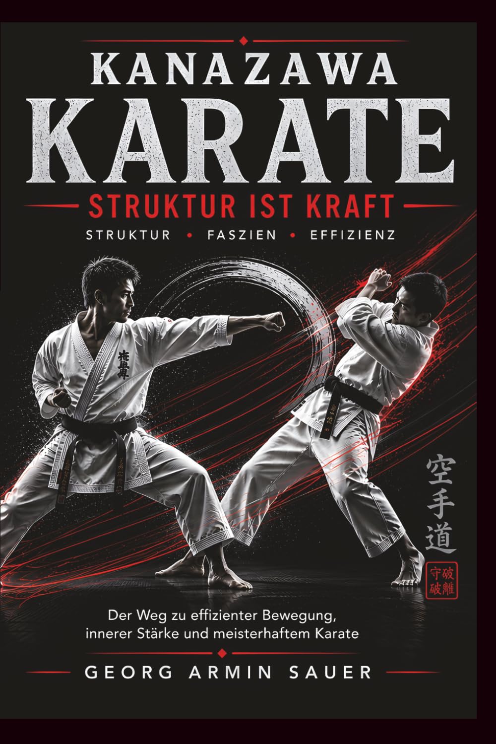 Kanazawa Karate - Struktur ist Kraft: Faszien - Spiralketten - Strukturprinzipien
