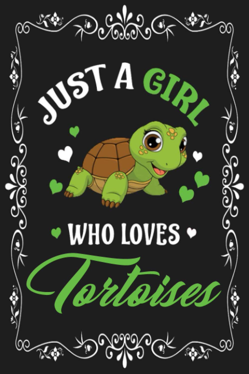 Just A Girl Who Loves Tortoises: Blank Lined Notebook to Write In for Notes, To Do Lists, Notepad, Journal, Funny Gifts for Tortoises Lover