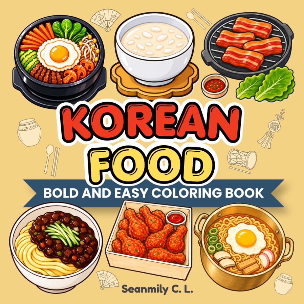 World Food Coloring Book – Korea: 36 Fun and Easy Pages of Delicious Korean Foods for Relaxation and Stress Relief