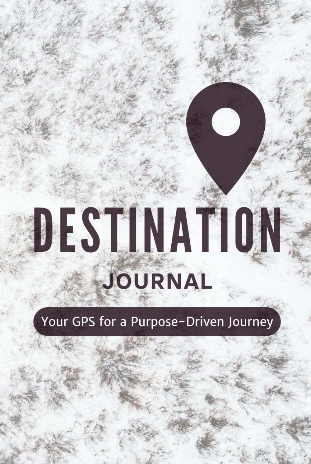 Destination Journal: Your GPS for a Purpose-Driven Journey