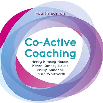 Co-Active Coaching: The Proven Framework for Transformative Conversations at Work and in Life book cover