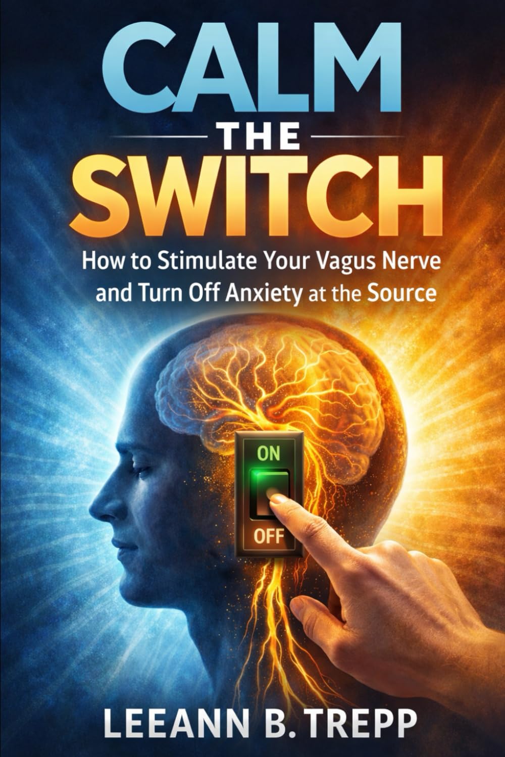 Calm the Switch: How to Stimulate Your Vagus Nerve and Turn Off Anxiety at the Source