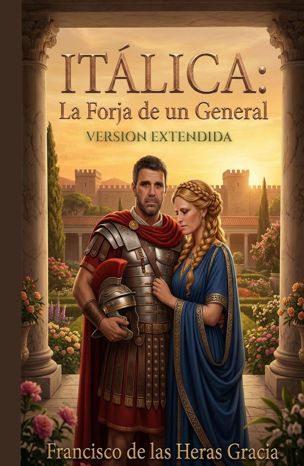 Italica:La Forja de un General (version extendida): La Leyenda de Marcus Ulpius