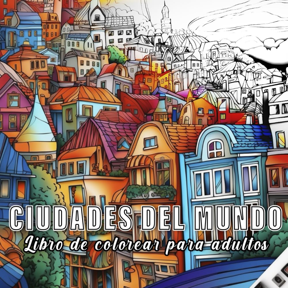 Ciudades: Libro de colorear para adultos con 60 bocetos de diferentes ciudades del mundo (Colores del Mundo)