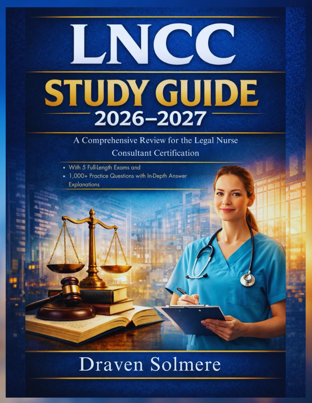 LNCC Study Guide 2026-2027: A Comprehensive Review for the Legal Nurse Consultant Certification with 5 Full-Length Exams and 1,000+ Practice Questions with In-Depth Answer Explanations