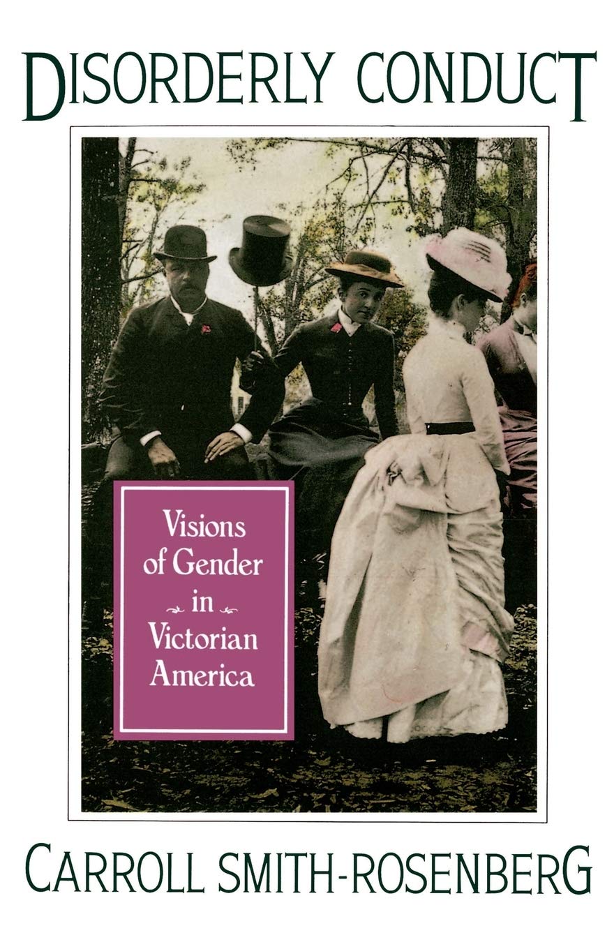Disorderly Conduct: Visions of Gender in Victorian America: 820 (Galaxy Books)