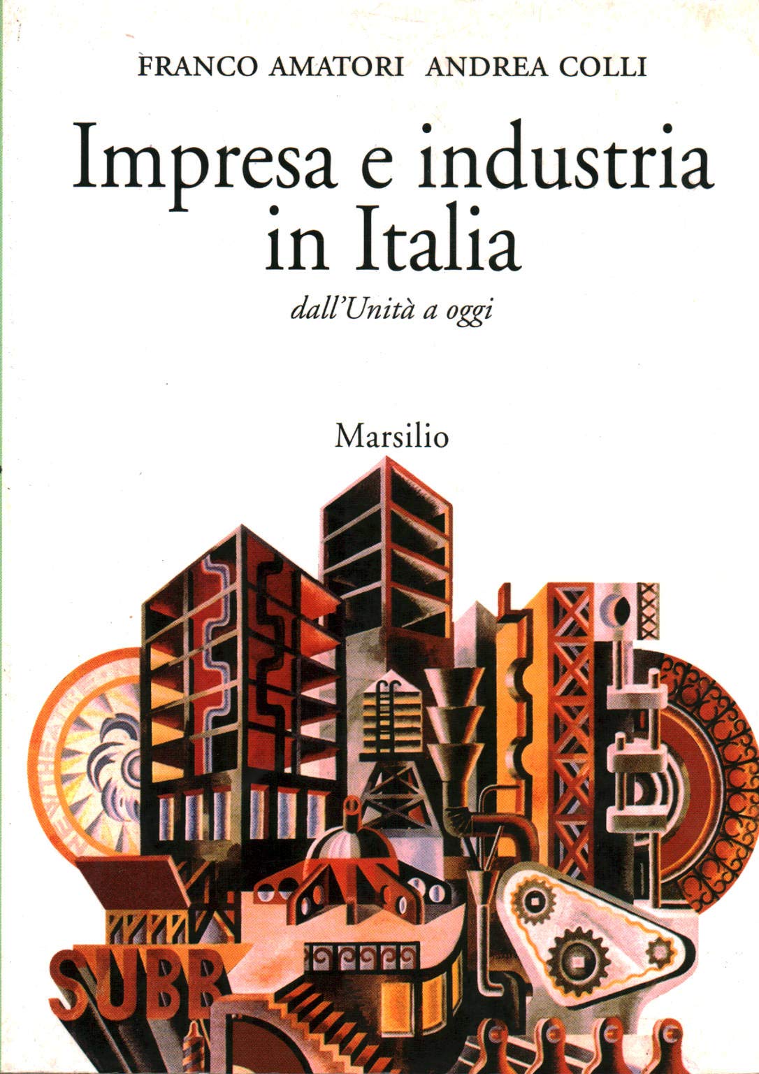 Impresa E Industria In Italia. Dall'unità Ad Oggi - 4