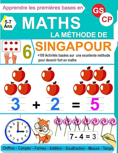 Maths GS CP - La Méthode de Singapour: Réussir en Maths avec un Cahier d'Exercices pour Apprendre les Chiffres, Compter, Addition, Soustraction, Mesure...