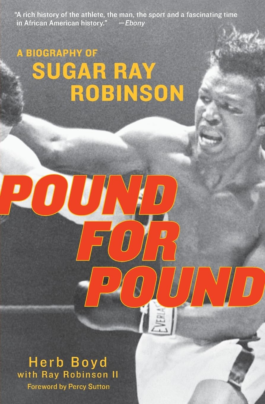 Pound for Pound: A Biography of Sugar Ray Robinson-Herb Boyd, Ra