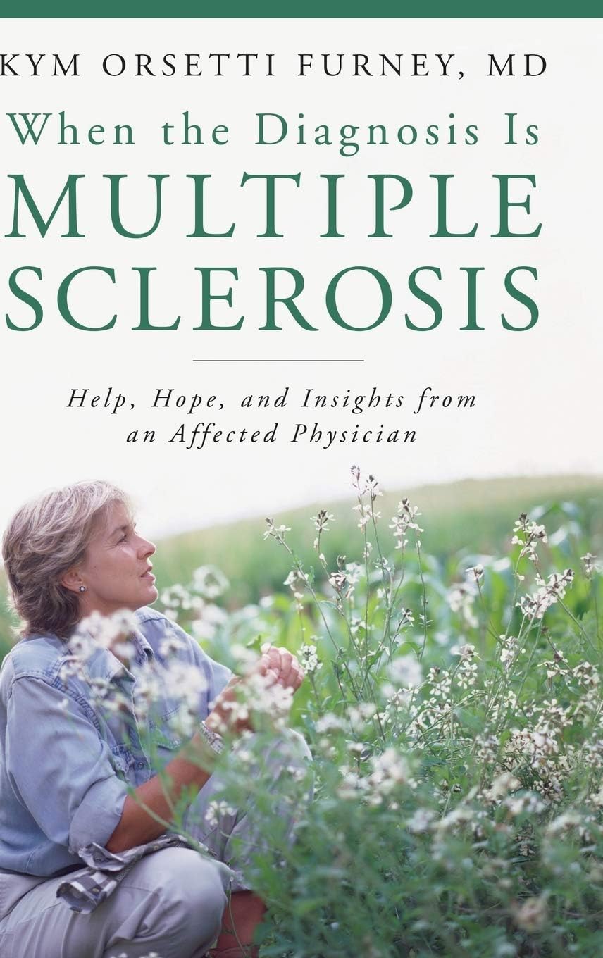 When the Diagnosis Is Multiple Sclerosis: Help, Hope, and Insights from an Affected Physician (The Praeger Series on Contemporary Health and Living)