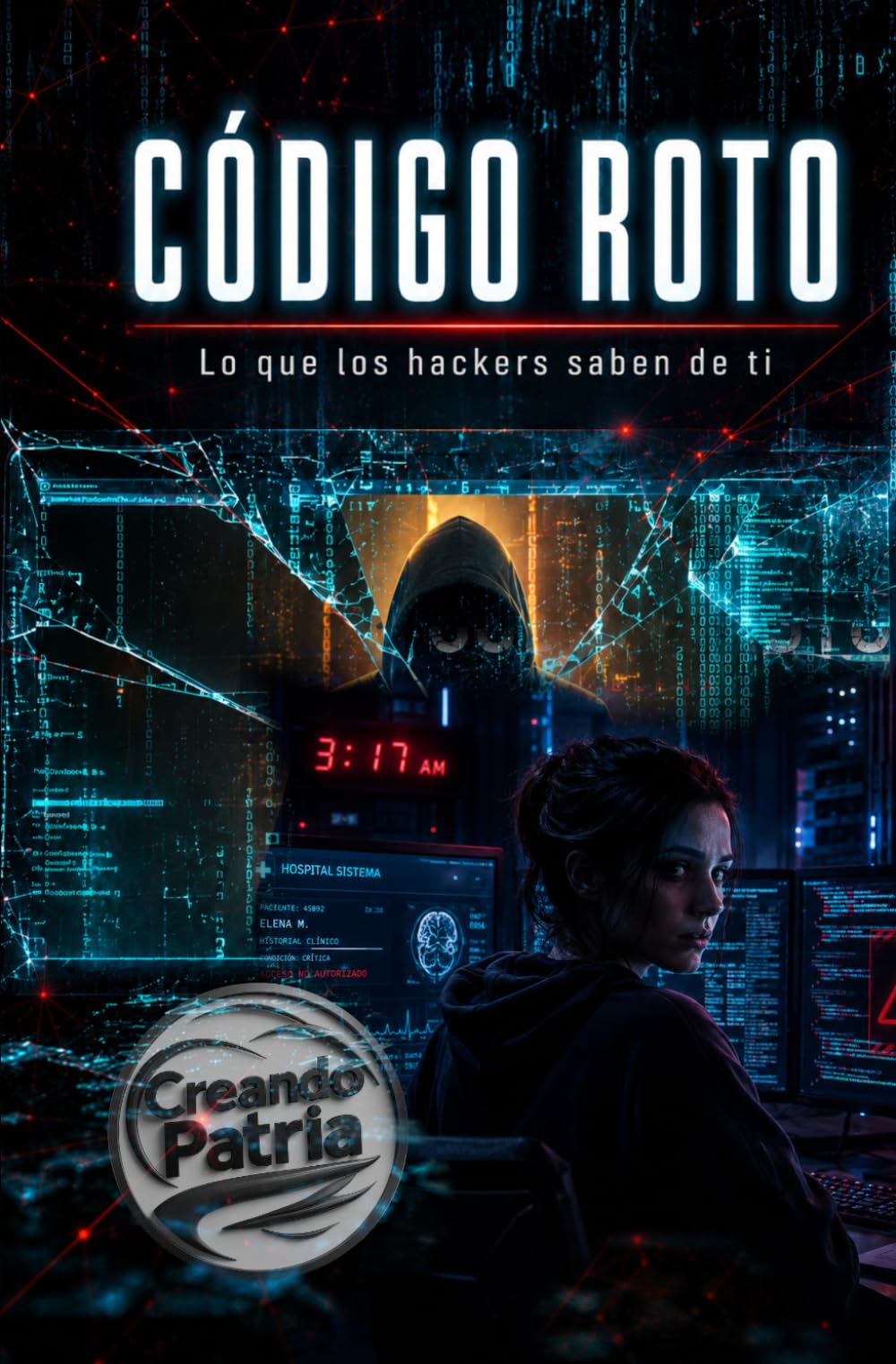 Código Roto: Lo que los hackers saben de ti y tú todavía no sabes de ellos.
