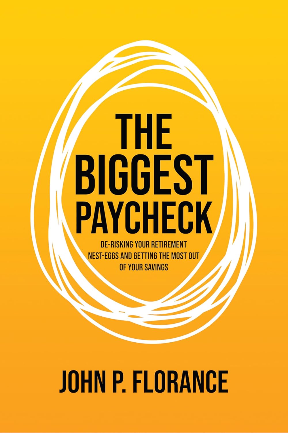 The Biggest Paycheck How to Derisk your Retirement Nest