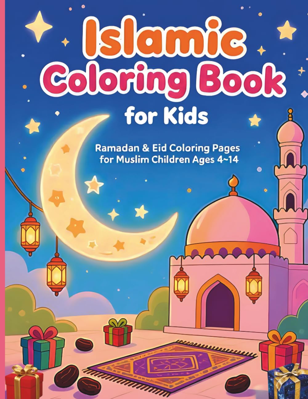 Islamic Coloring Book for Kids: Ramadan & Eid Coloring Pages for Muslim Children Ages 4–14