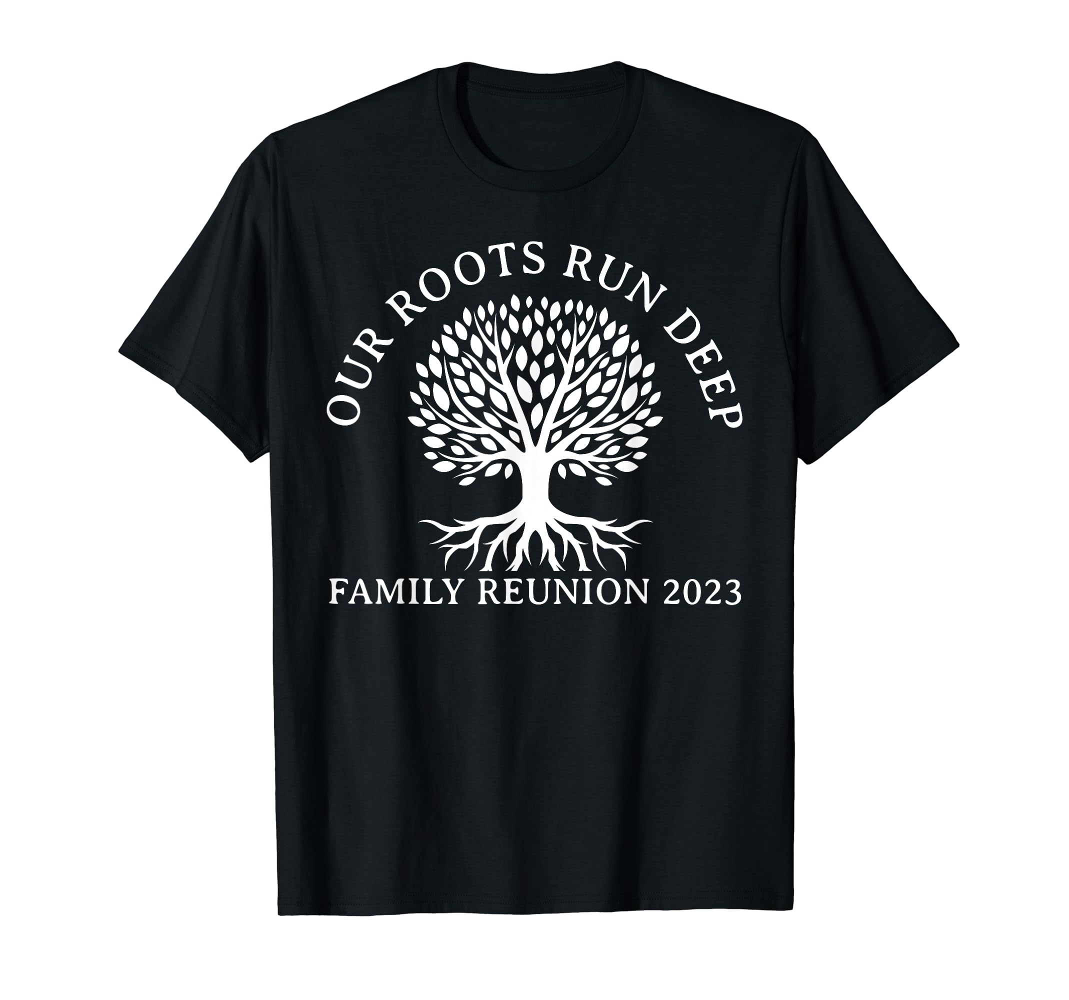 Our Roots Run Deep Family Reunion 2023 DesignsOur Roots Run Deep Family Reunion 2023 Annual Get-Together T-Shirt