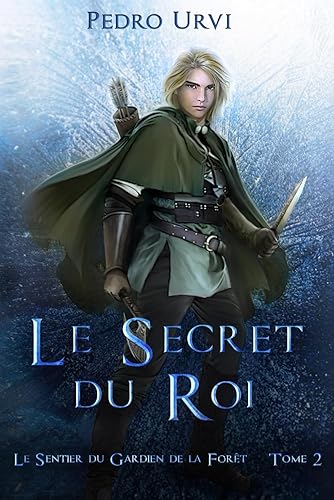 Le secret du roi: (Le Sentier du Gardien de la forêt – Tome 2)