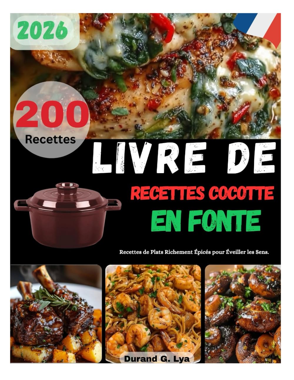 LIVRE DE RECETTES COCOTTE EN FONTE: Recettes de Plats Richement Épicés pour Éveiller les Sens