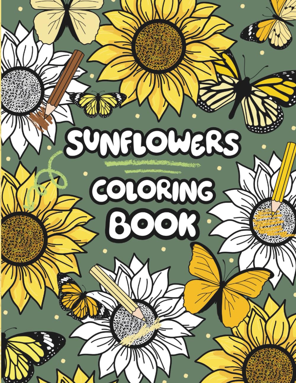 Sunflowers Coloring Book: Beautiful Flower and Butterfly Coloring Pages with Inspirational Quotes for Kids, Teens, and Adults (Cute Nature Coloring Book Series)