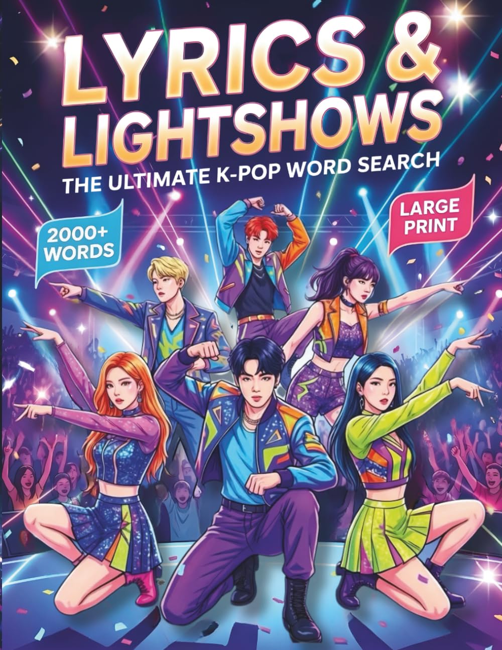 Lyrics & Lightshows: The Ultimate K-Pop Word Search Featuring Iconic Idols, Legendary Groups, Hit Songs, Fandom Culture, and More — Large Print with Solutions for Teens & Adults