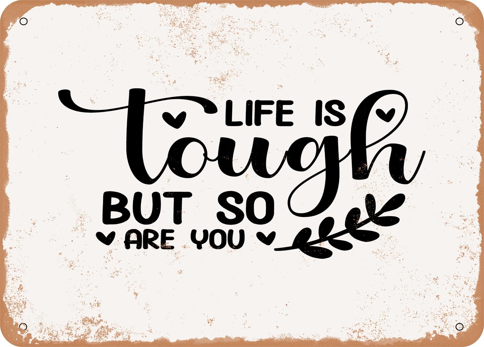 Metal Sign - Life is tough But So Are You - 4 - Vintage Look Sign home decor