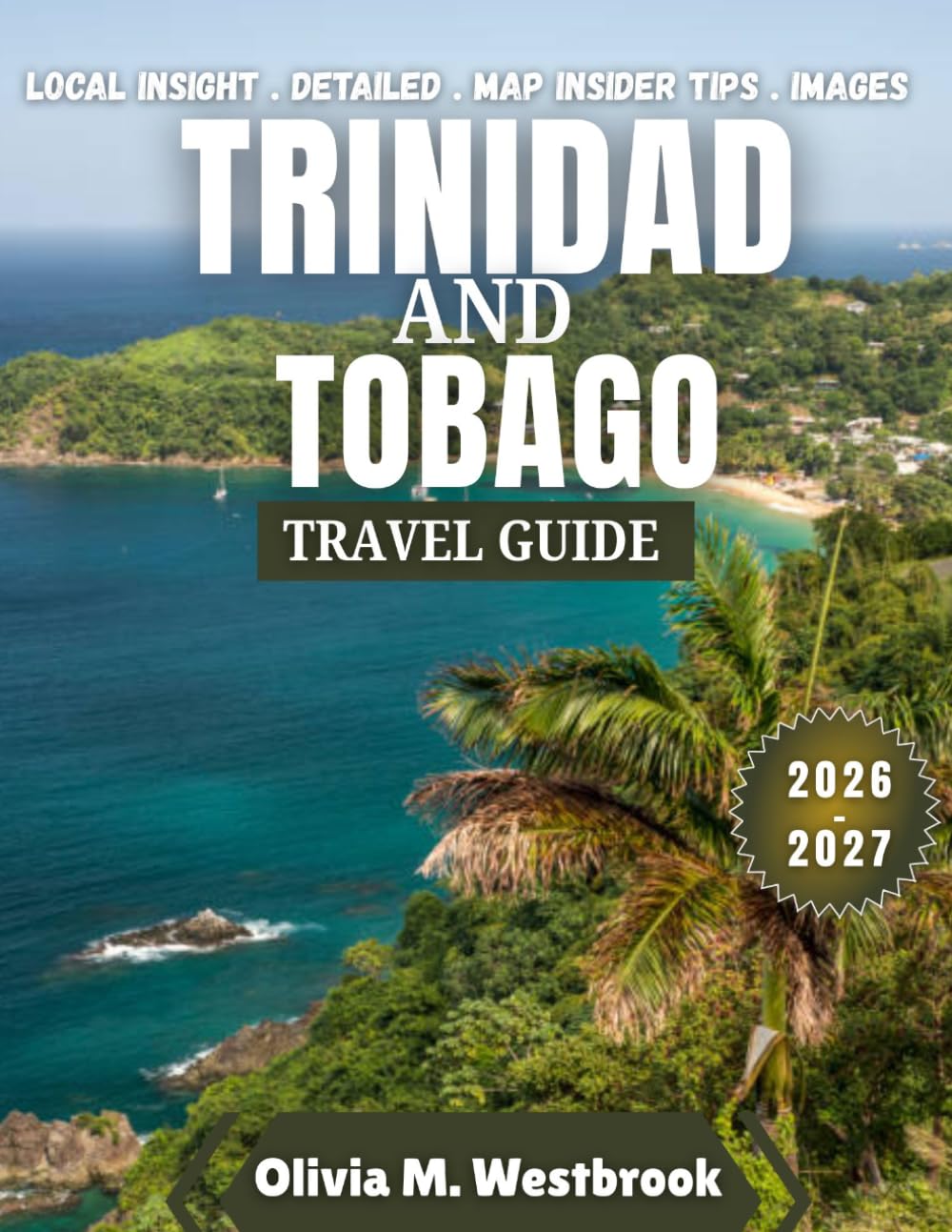 Trinidad & Tobago Travel Guide 2026-2027: Explore Islands, Beaches, Local Culture, Festivals, and Top Attractions