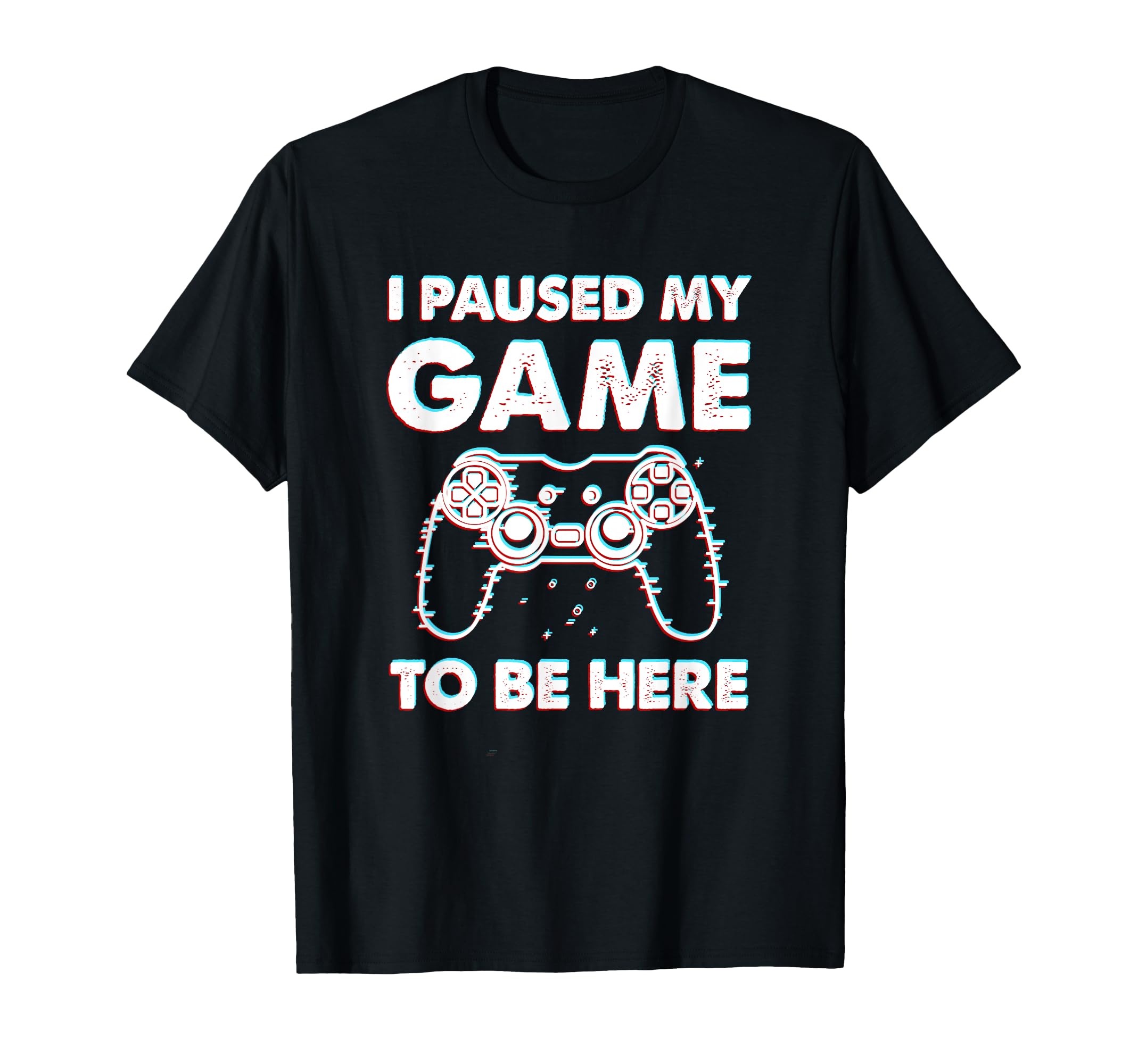 I Paused My Game To Be Here Video Gamer Birthday Gift T-Shirt