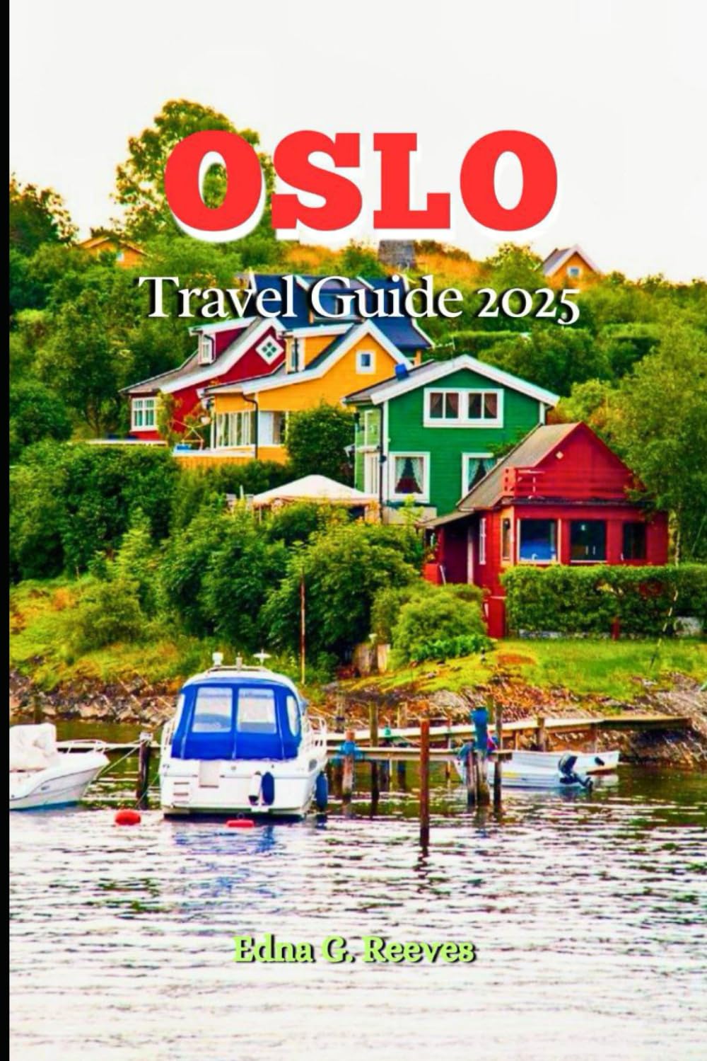 Oslo Travel Guide 2025: A Complete Insider's Guide to Cultural Immersion, Must-See Attractions, Hidden Gems and Adventures in Oslo Norway’s Capital.