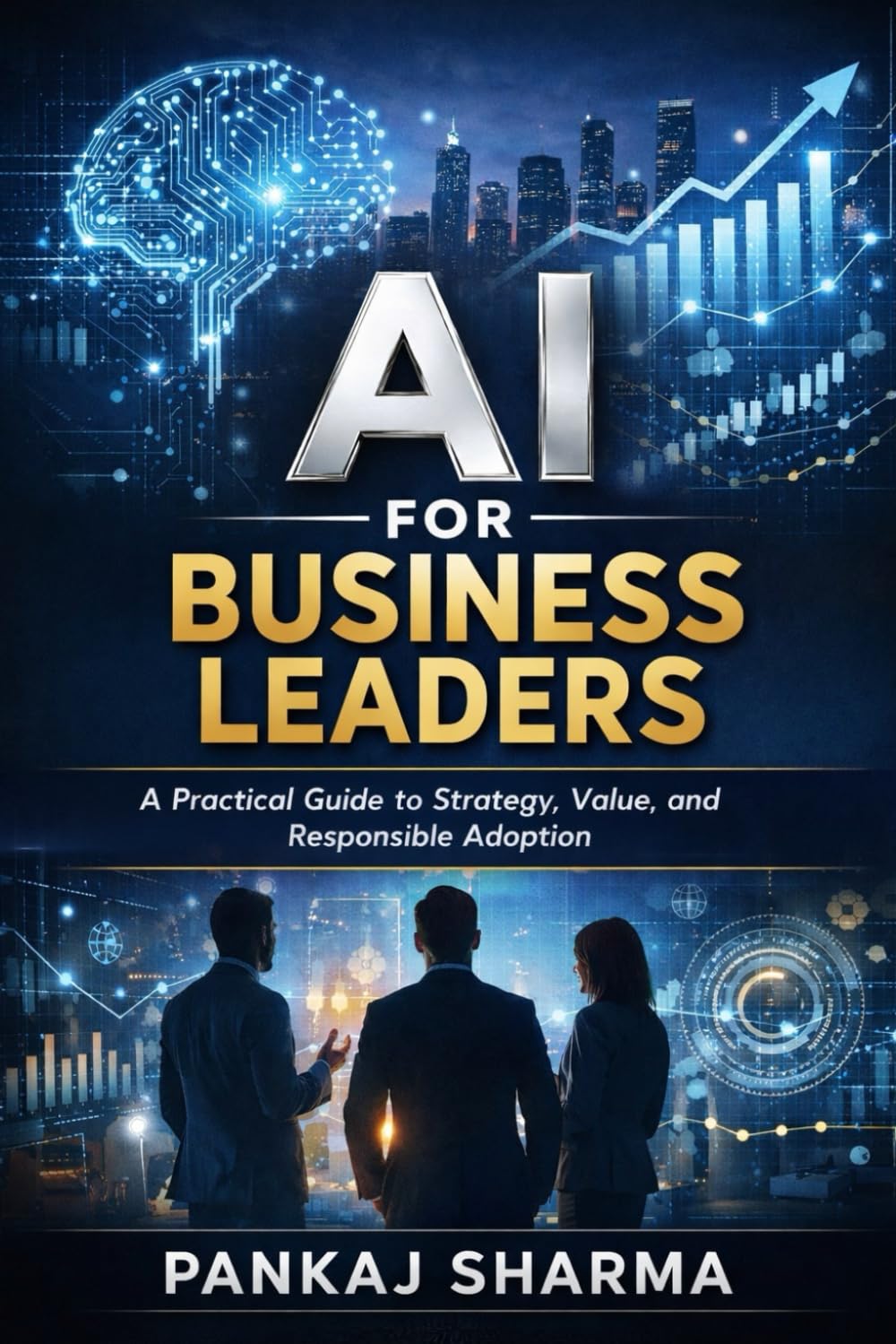 AI for Business Leaders: A Practical Guide to Strategy, Value, and Responsible Adoption