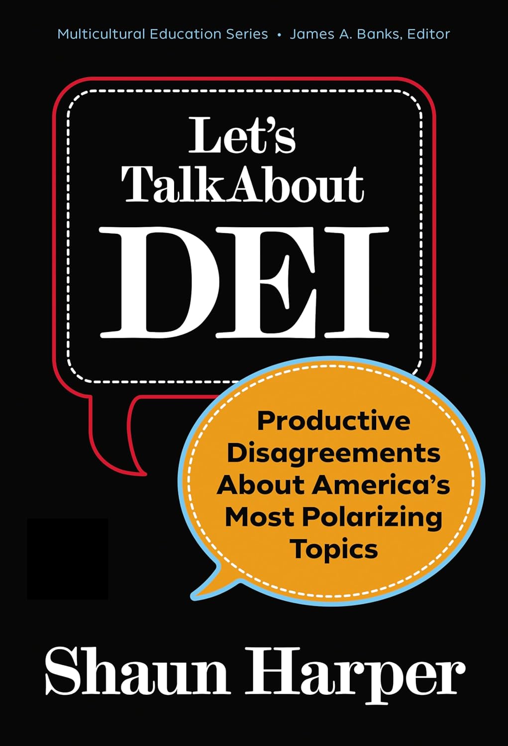 Let's Talk About DEI: Productive Disagreements About America's Most Polarizing Topics (Multicultural Education Series)      Paperback – July 25, 2025