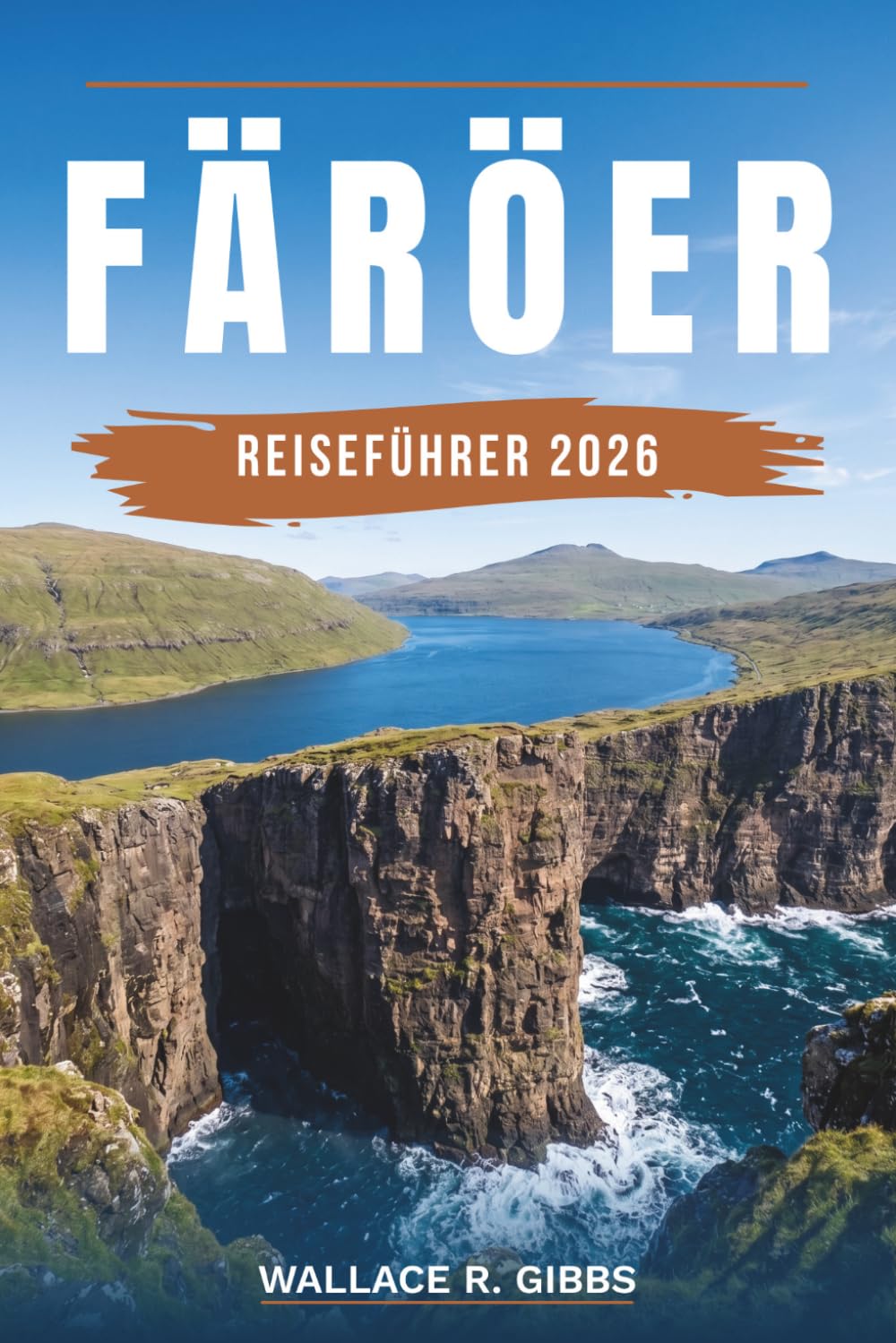 FÄRÖER REISEFÜHRER 2026: Tórshavn, Mykines, Múlafossur und der Leuchtturm Kallur, mit Routen, Papageitaucher beobachten, Wandern und Unterkünften