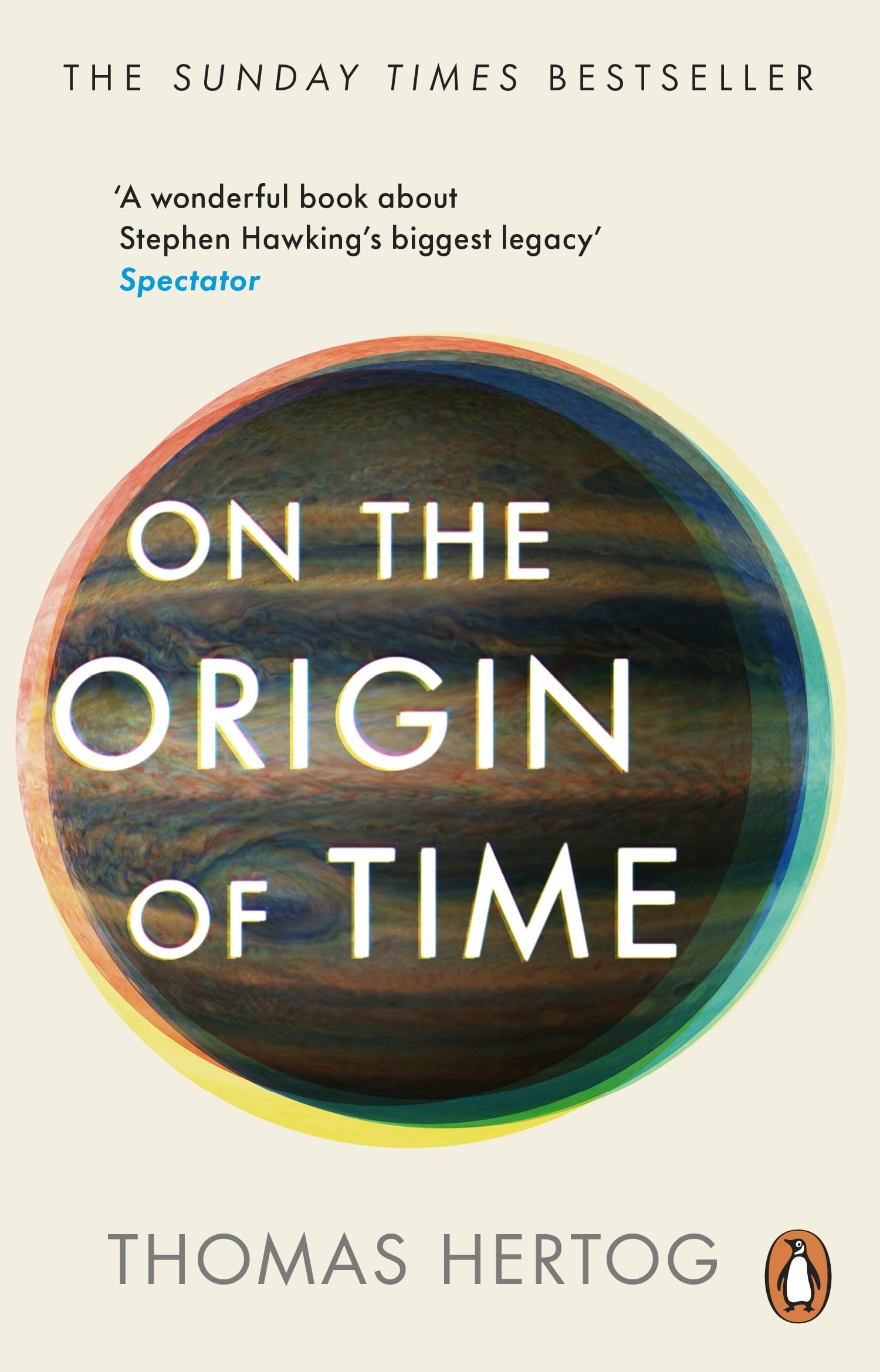 On the Origin of Time: The Sunday Times bestselling physics book exploring 'Stephen Hawking’s biggest legacy'