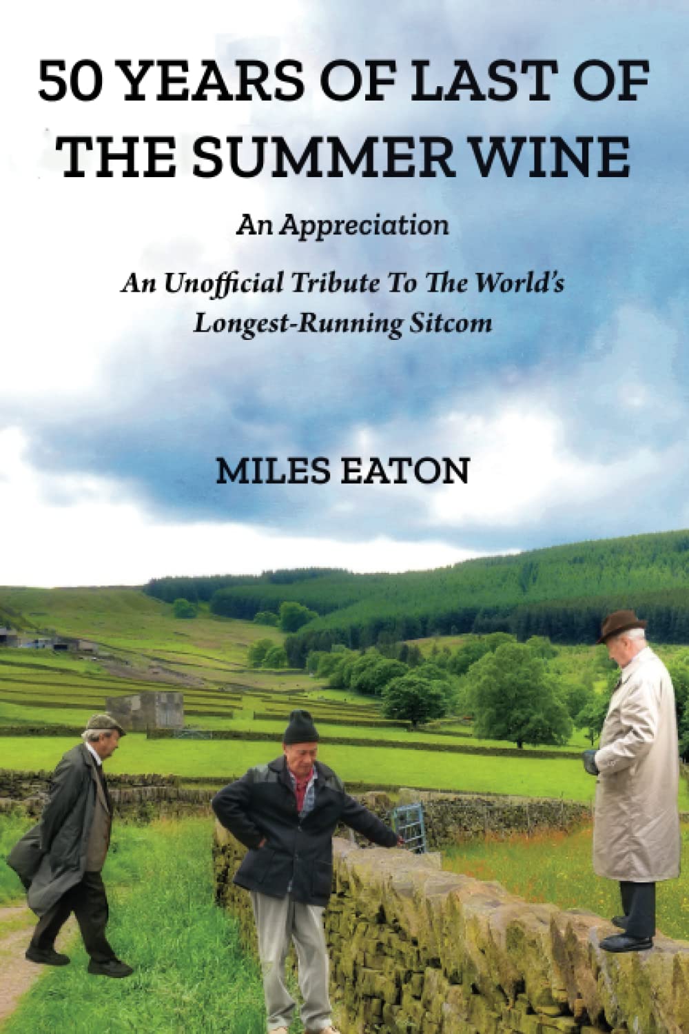 50 Years of Last of the Summer Wine: An Appreciation: An Unofficial Tribute t...