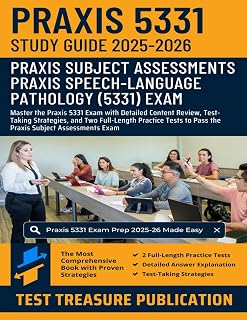 Praxis Speech-Language Pathology (5331) Exam Study Guide 2025-2026: Master the Praxis 5331 Exam with Detailed Content Review, Test-Taking Strategies, ... to Pass the Praxis Subject Assessments Exam