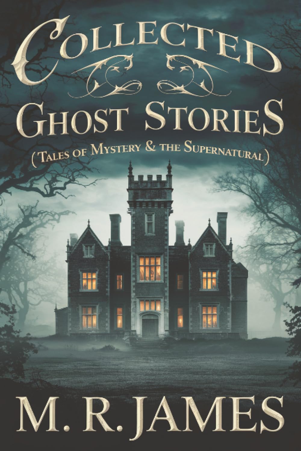 Collected Ghost Stories (Tales of Mystery & the Supernatural)