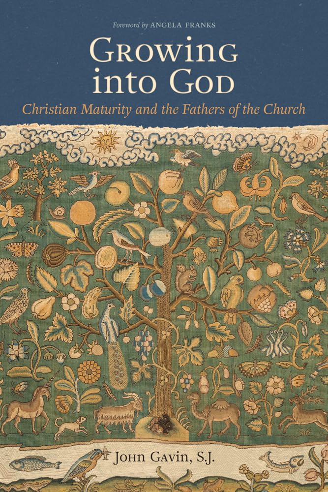 Growing into God: The Fathers of the Church on Christian Maturity: 6 (Patristic Theology)
