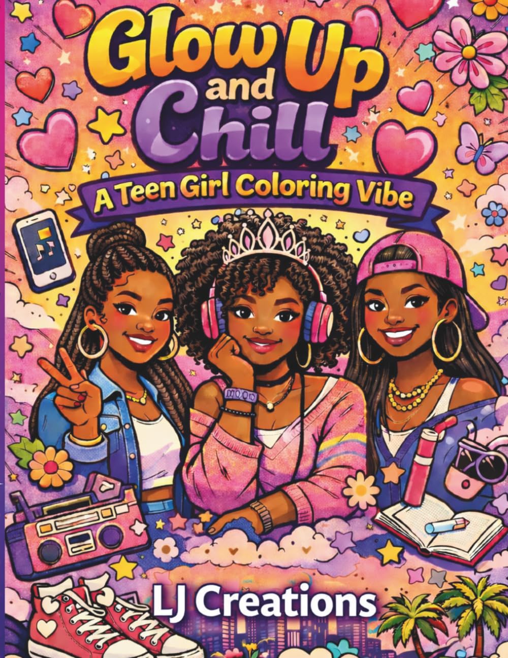 Glow Up & Chill: A Teen Girl Coloring Vibe: Stylish looks, chill vibes, and fun designs for teen girls who love to relax and create