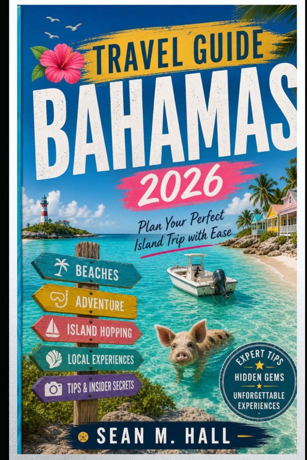 Bahamas Travel Guide 2026: Plan Your Perfect Island Trip with Ease
