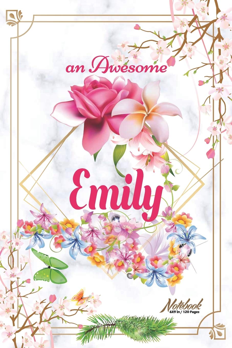 An Awesome Emily Journal: Awesome (Diary, Notebook) Personalized Custom Name - Flowers (6 x 9 - Blank Lined 120 Pages A Wonderful Journal for an ... Writing | | Write about your Life & Interests
