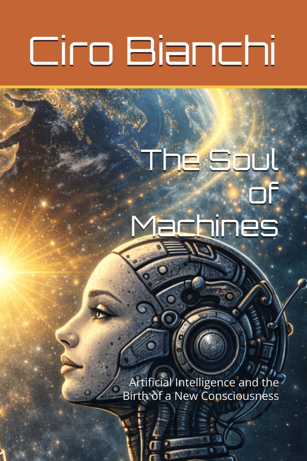 The Soul of Machines: Artificial Intelligence and the Birth of a New Consciousness