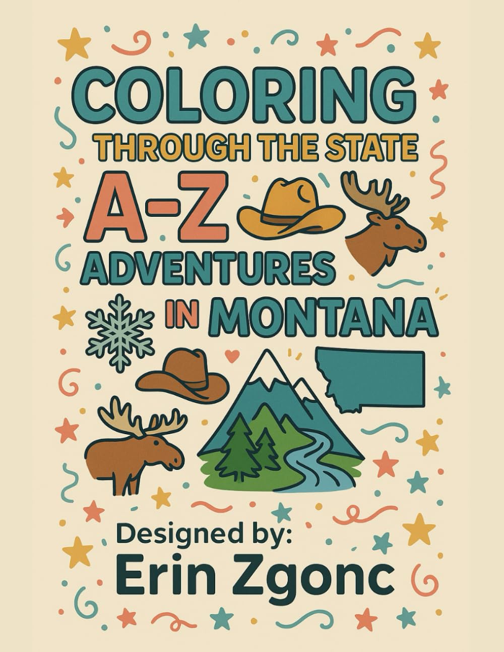 Coloring Montana: An A to Z Tour of the State: Explore the Sights, Symbols & Stories of Montana — One Letter at a Time! (Coloring Through the States: A–Z)