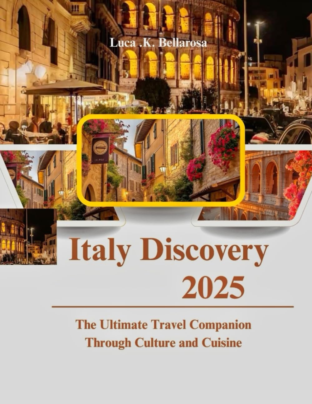 Italy Discovery 2025: The Ultimate Travel Companion Through Culture and Cuisine