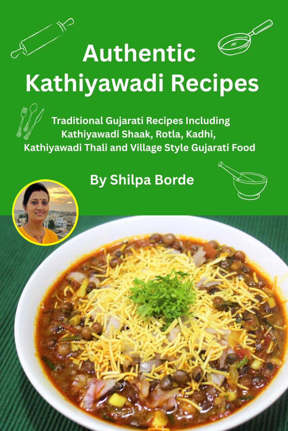 Authentic Kathiyawadi Recipes: Traditional Gujarati Recipes Including Kathiyawadi Shaak, Rotla, Kadhi, Kathiyawadi Thali and Village Style Gujarati ... Rasoi : Easy Gujarati Recipes at Home)