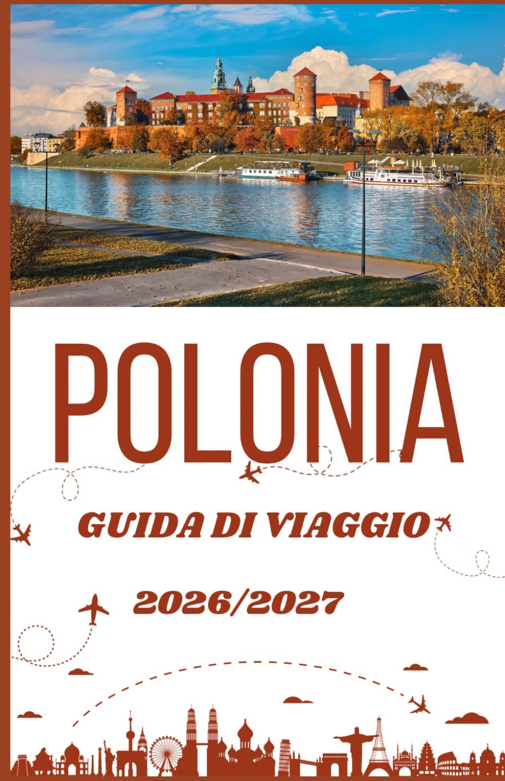 Polonia Guida di viaggio 2026/2027: La guida completa alle città storiche, ai castelli, ai tesori nascosti e a come pianificare un viaggio senza stress.