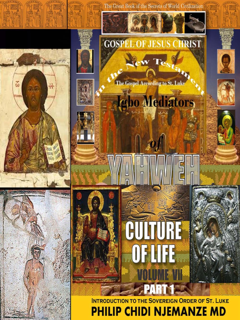 The Gospel of Jesus Christ in the New Testament According to St. Luke.: Igbo Mediators of Yahweh Culture of Life, Volume VII Part 1
