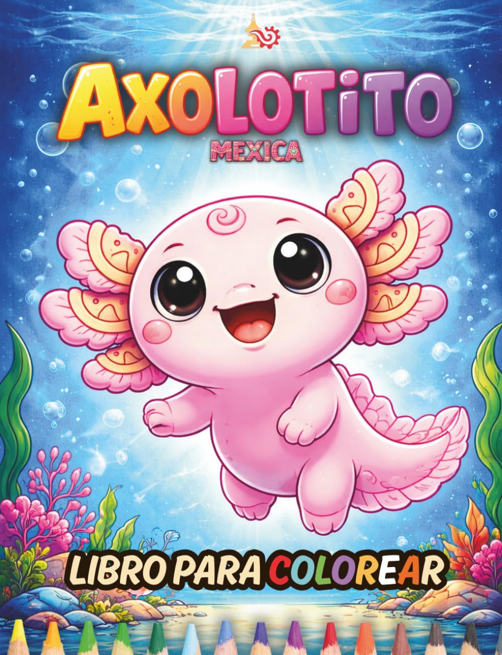 Axolotito: Libro para Colorear Azteca: Diversión, cultura y creatividad para niños y niñas